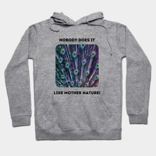 Peacock Feathers: Mother Nature Rules! Hoodie